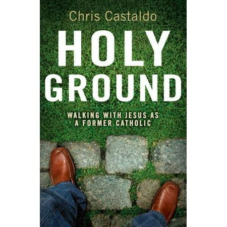 Holy Ground : Walking with Jesus as a Former