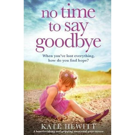 No Time to Say Goodbye: A heartbreaking and gripping emotional page turner (Paperback)