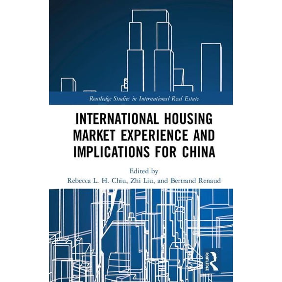 Routledge Studies in International Real  International Housing Market Experience and Implications for China, (Hardcover)