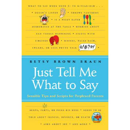 Just Tell Me What to Say : Sensible Tips and Scripts for Perplexed