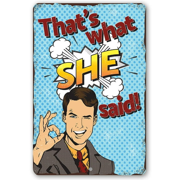 Metal Sign - That's What She Said - Durable Metal Sign - Use Indoor/Outdoor - Funny Gift Under $20 (8" x 12")