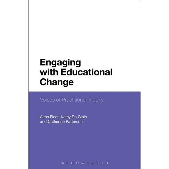 Engaging with Educational Change: Voices of Practitioner Inquiry, (Hardcover)