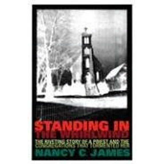 Pre-Owned Standing In The Whirlwind: The Riveting Story Of A Priest And The Congregations That Tormented Her (Hardcover) 0829816194 9780829816198