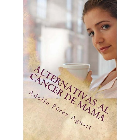 Terapias Y Nutrición: Alternativas al cáncer de mama (Series #7) (Paperback)