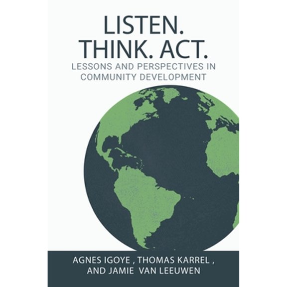 Pre-Owned Listen. Think. Act.: Lessons and Perspectives in Community Development (Paperback) 173769770X 9781737697701