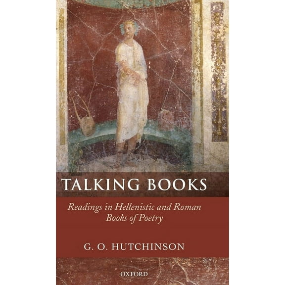 Talking Books: Readings in Hellenistic and Roman Books of Poetry, (Hardcover)