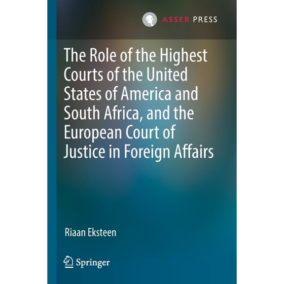 The Role of the Highest Courts of the United States of America and South Africa, and the European Court of Justice in Fo, (Paperback)