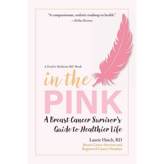 In the Pink: A Breast Cancer Survivor's Guide to a Healthier Life, (Paperback)