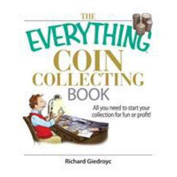 Pre-Owned The Everything Coin Collecting Book: All You Need to Start Your Collection for Fun or Profit! (Paperback) 1593375689 9781593375683