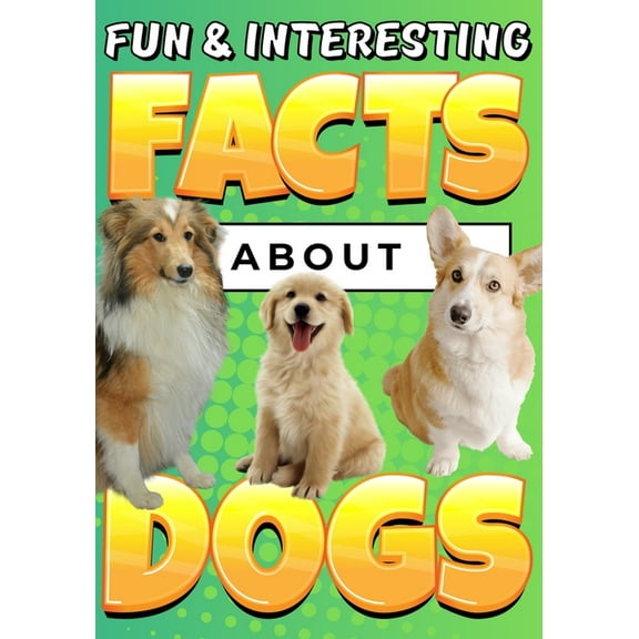 Fun & Interesting Facts About Dogs: Dog Lover Animal Trivia Book for Kids Ages 4-12, (Paperback)
