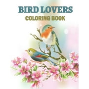 Bird Lovers Coloring Book: Magnificent Colorful Birds Bird Coloring Book Gifts for Birds Lover - (Paperback) by Pretty Books Publishing