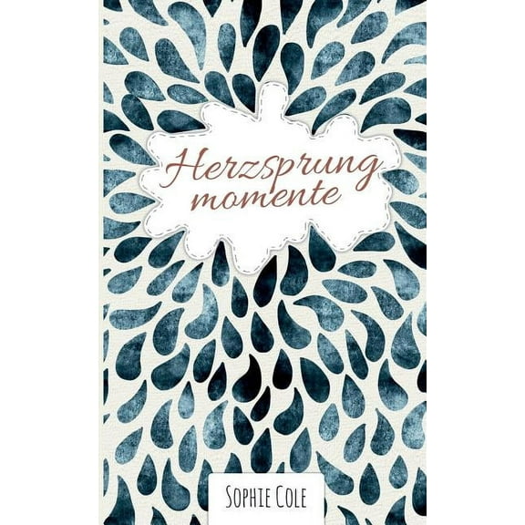Herzsprungmomente: Oder: Wie man lernt, das Glück zu schmecken., (Paperback)
