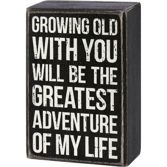 Primitives by Kathy Growing Old With You Will Be The Greatest Adventure Of My Life Home D√©cor Sign