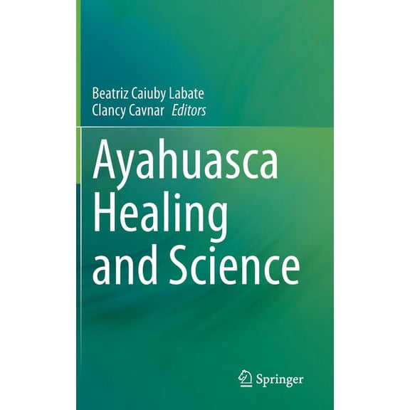 Ayahuasca Healing and Science, (Hardcover)
