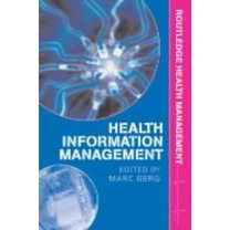 Health Management Health Information Management: Integrating Information and Communication Technology in Health Care Work, (Paperback)