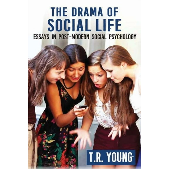 The Drama of Social Life: Essays in Post-modern Social Psychology, (Paperback)