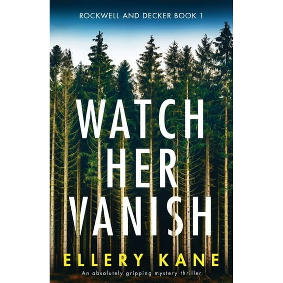 Rockwell and Decker: Watch Her Vanish: An absolutely gripping mystery thriller (Paperback)