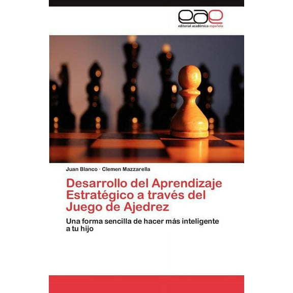 Desarrollo del Aprendizaje EstratÃ©gico a travÃ©s del Juego de Ajedrez, (Paperback)