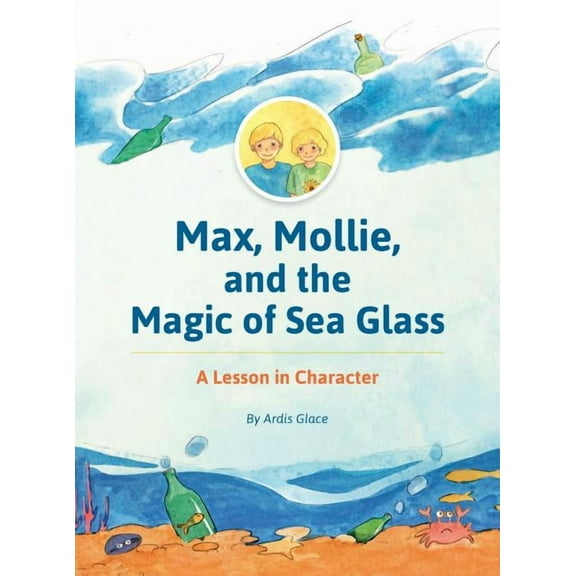 Max, Mollie, and the Magic of Sea Glass: A Lesson in Character, (Hardcover)