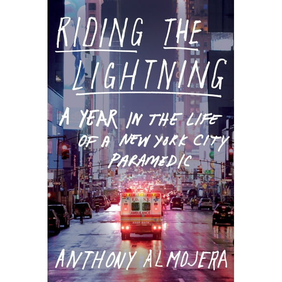 Riding the Lightning: A Year in the Life of a New York City Paramedic, (Hardcover)