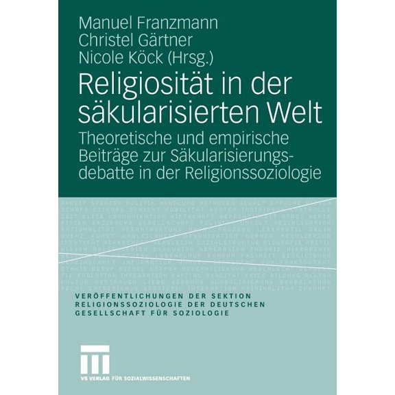 VerÃ¶ffentlichungen Der Sektion Religions ReligiositÃ¤t in Der SÃ¤kularisierten Welt: Theoretische Und Empirische BeitrÃ¤ge Zur SÃ¤kularisierungsdebatte in Der Religi, (Paperback)