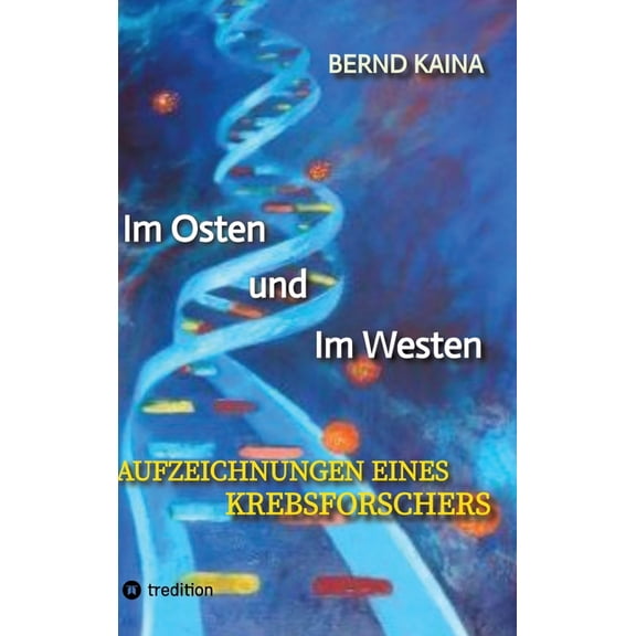 Im Osten und im Westen - Aufzeichnungen eines Krebsforschers: Das Leben in der DDR, Neubeginn im Westen, Mauerfall, Stas, (Hardcover)