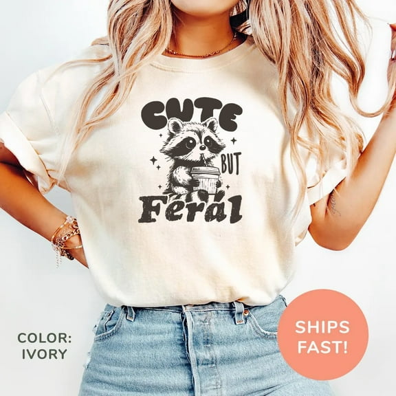 Cute But Feral Raccoon T-Shirt, Funny Wild Animal Graphic Tee, Sarcastic Vintage Shirt for Women