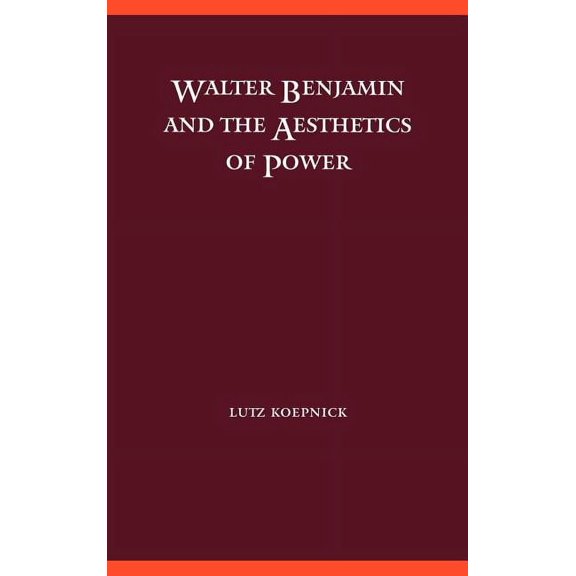 Walter Benjamin and the Aesthetics of Power, (Hardcover)