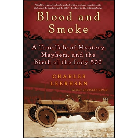 Blood and Smoke : A True Tale of Mystery, Mayhem and the Birth of the Indy