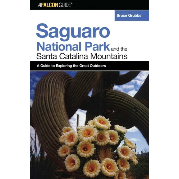 Exploring A FalconGuide(R) to Saguaro National Park and the Santa Catalina Mountains, (Paperback)