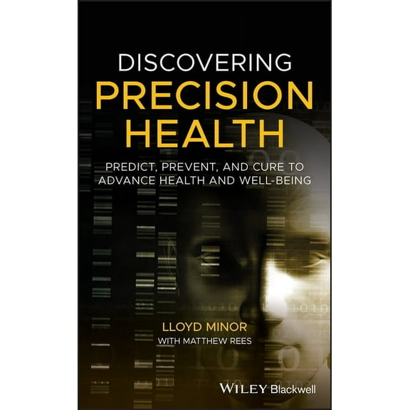 Discovering Precision Health: Predict, Prevent, and Cure to Advance Health and Well-Being (Hardcover)
