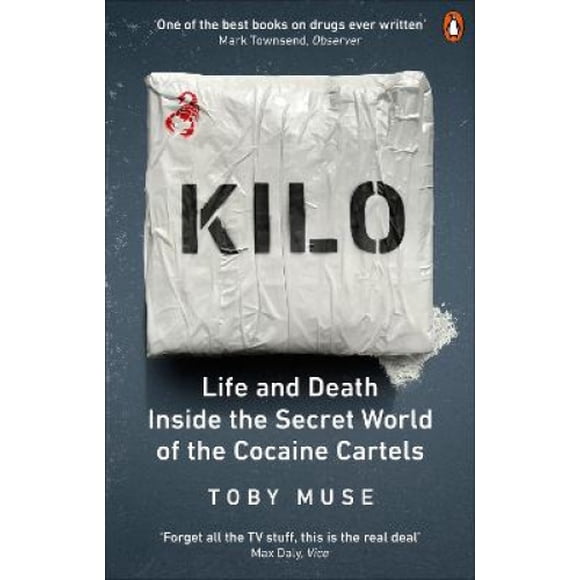 Kilo : la Vie et la Mort dans le Monde Secret des Cartels de la Cocaïne