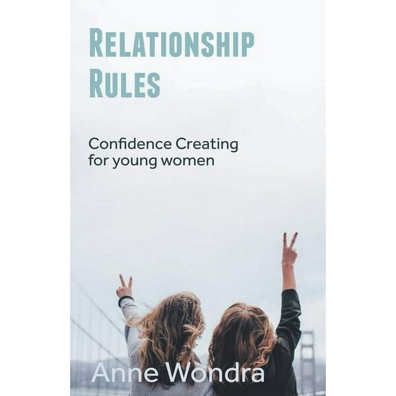 Relationship Rules: Confidence Creating for Young Women, (Paperback)