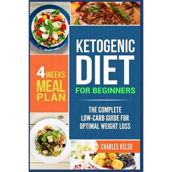 Pre-Owned Ketogenic Diet for Beginners: The Complete Low-Carb Guide for Optimal Weight Loss. 4-Weeks Keto Meal Plan. Paperback