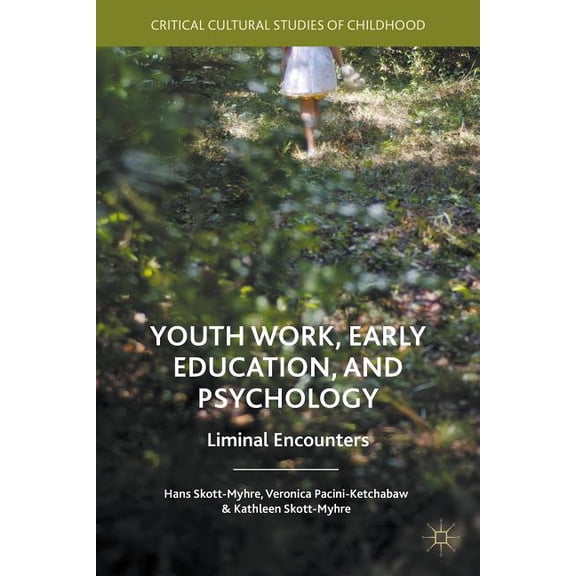 Critical Cultural Studies of Childhood Youth Work, Early Education, and Psychology: Liminal Encounters, (Hardcover)