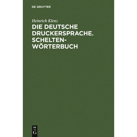 Die deutsche Druckersprache. Scheltenwörterbuch, (Hardcover)