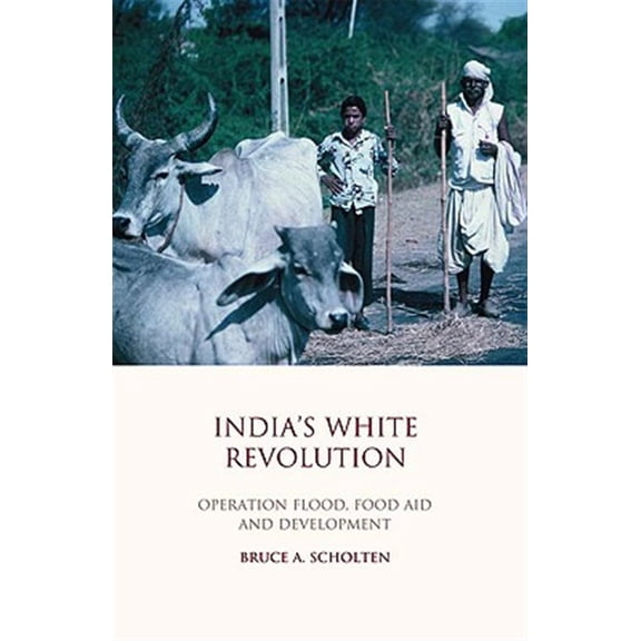 Pre-Owned Library of Development Studies India's White Revolution: Operation Flood, Food Aid and Development, Book 01, (Hardcover)
