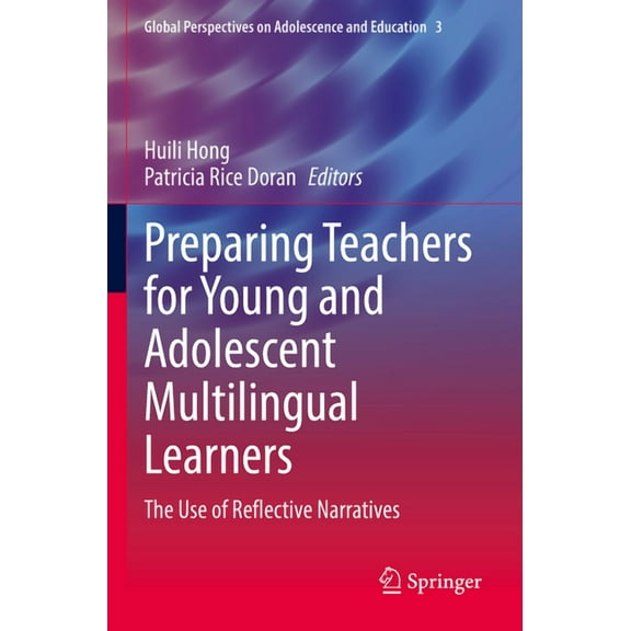 Global Perspectives on Adolescence and E Preparing Teachers for Young and Adolescent Multilingual Learners: The Use of Reflective Narratives, Book 3, (Paperback)