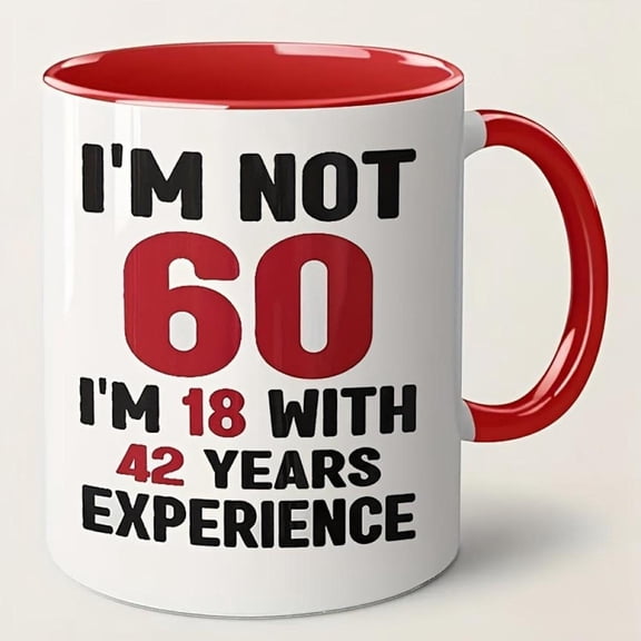 60th Birthday Mug Funny 60th Year Milestone Cup with I m Not 60 I m 18 with 42 Years Experience Microwave Ceramic Coffee Cup Men Women Birthday Christ