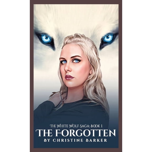 The White Wolf Saga The Forgotten: The White Wolf Saga: Book 1, Book 1, (Hardcover)