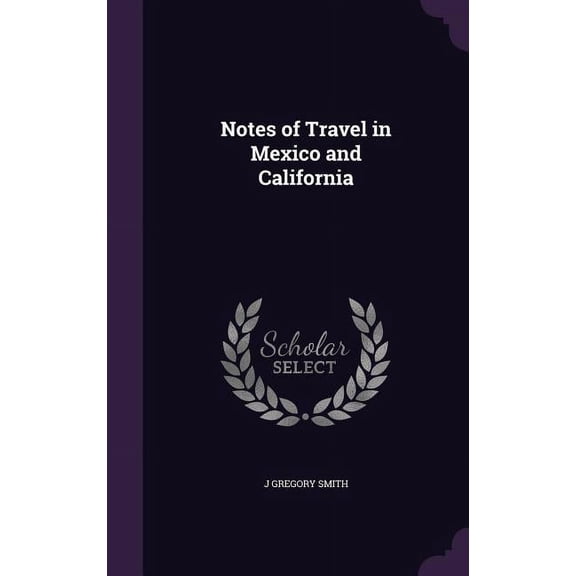 Notes of Travel in Mexico and California - Hardcover