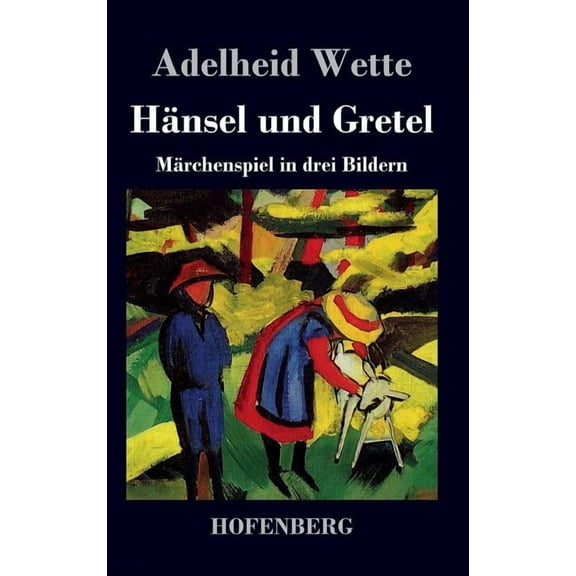 Hänsel und Gretel: Märchenspiel in drei Bildern (Hardcover)