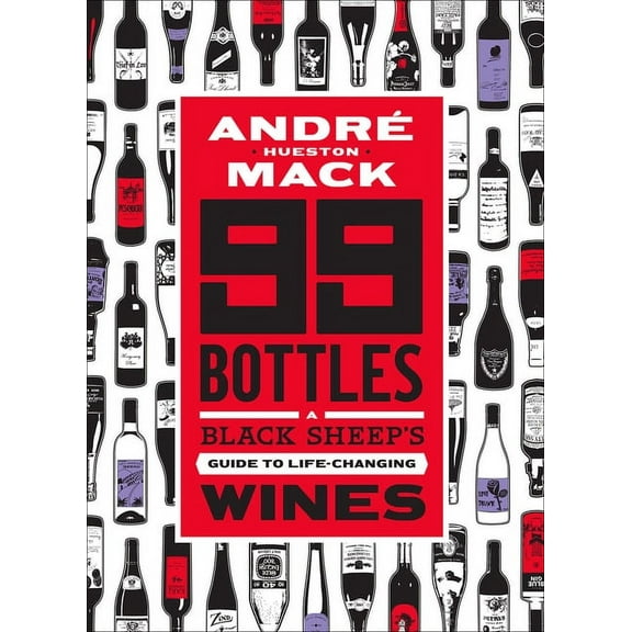 99 Bottles: A Black Sheep's Guide to Life-Changing Wines, (Hardcover)
