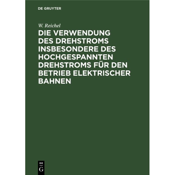 Die Verwendung Des Drehstroms Insbesondere Des Hochgespannten Drehstroms Für Den Betrieb Elektrischer Bahnen: Betrachtun, (Hardcover)