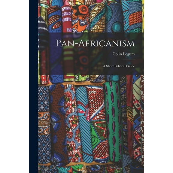 Pan-Africanism: a Short Political Guide, (Paperback)