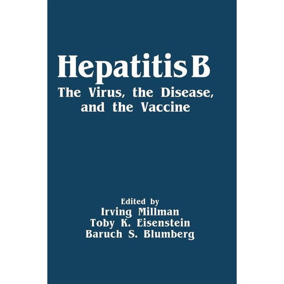 Hepatitis B: The Virus, the Disease, and the Vaccine, (Paperback)