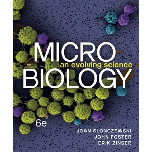 Pre-Owned Microbiology: An Evolving Science (Paperback) by Joan L Slonczewski, John W Foster, Erik R Zinser