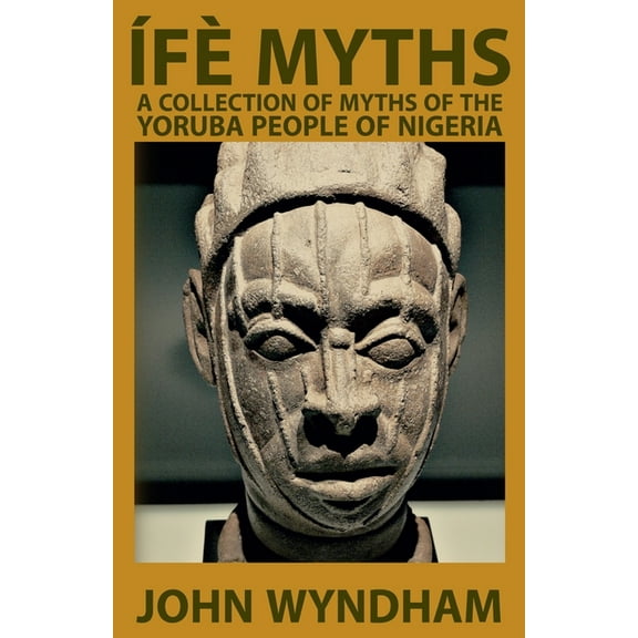 ÃfÃ¨ Myths: A Collection of Myths of the Yoruba People of Nigeria, (Paperback)
