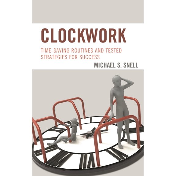 Clockwork: Time-Saving Routines and Tested Strategies for Success, (Paperback)