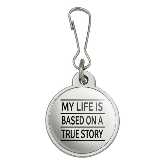 My Life is Based on a True Story Jacket Handbag Purse Luggage Backpack Zipper Pull Charm